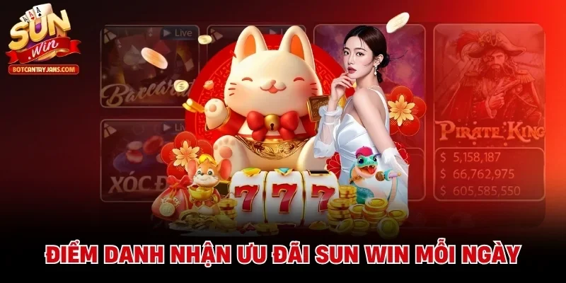 Điểm danh nhận ưu đãi SUN WIN mỗi ngày