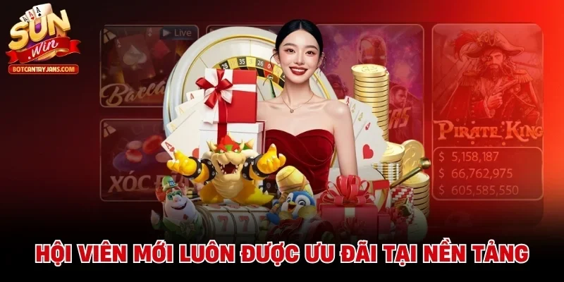 Hội viên mới luôn được ưu đãi tại nền tảng
